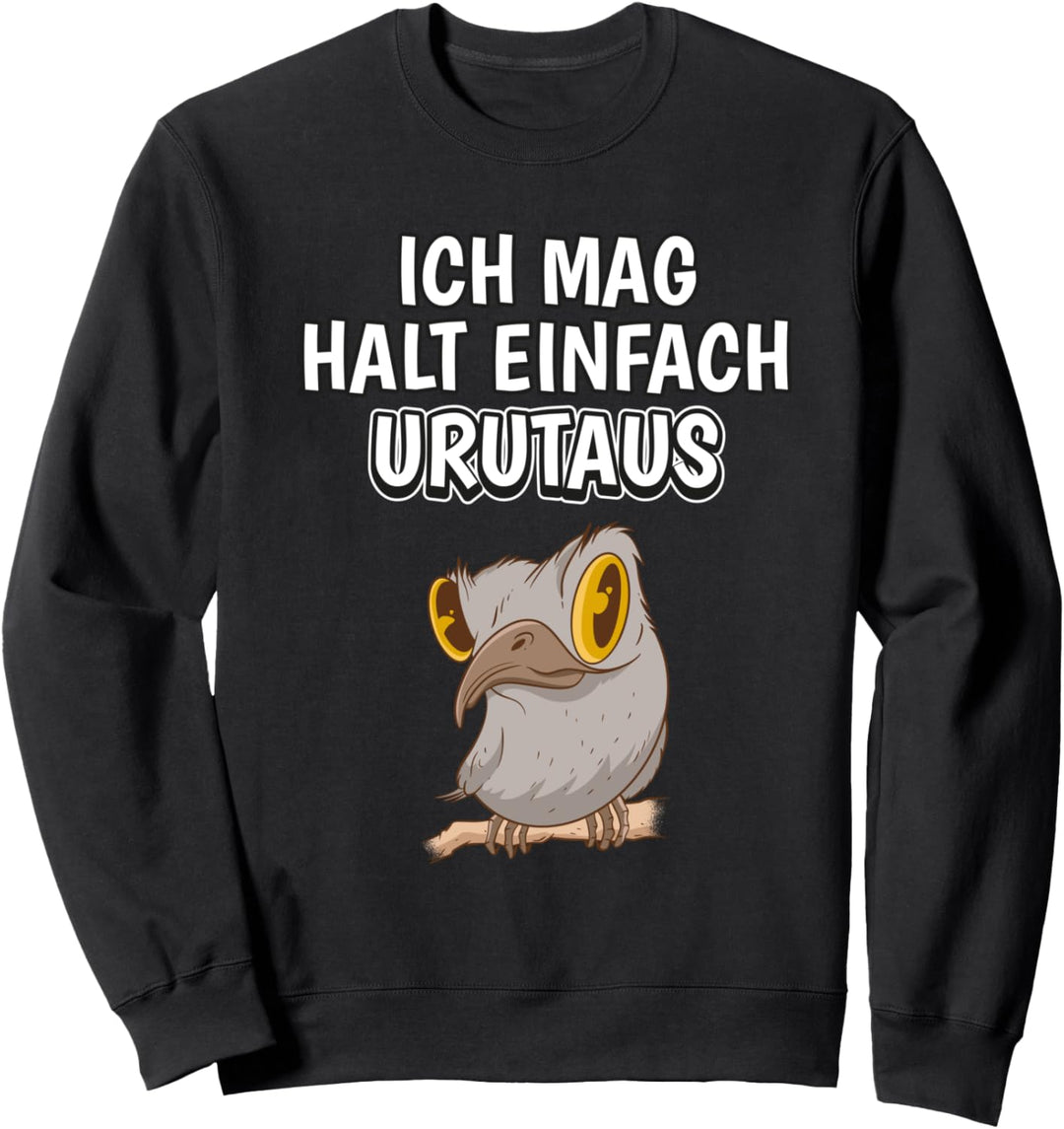 Lustiger Urutau Spruch Ich mag halt einfach Urutaus Sweatshirt