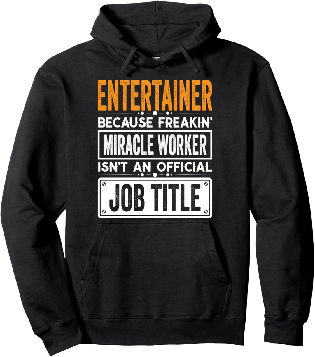 Entertainer Official Job Title - Entertainer Job Quotes Pullover Hoodie