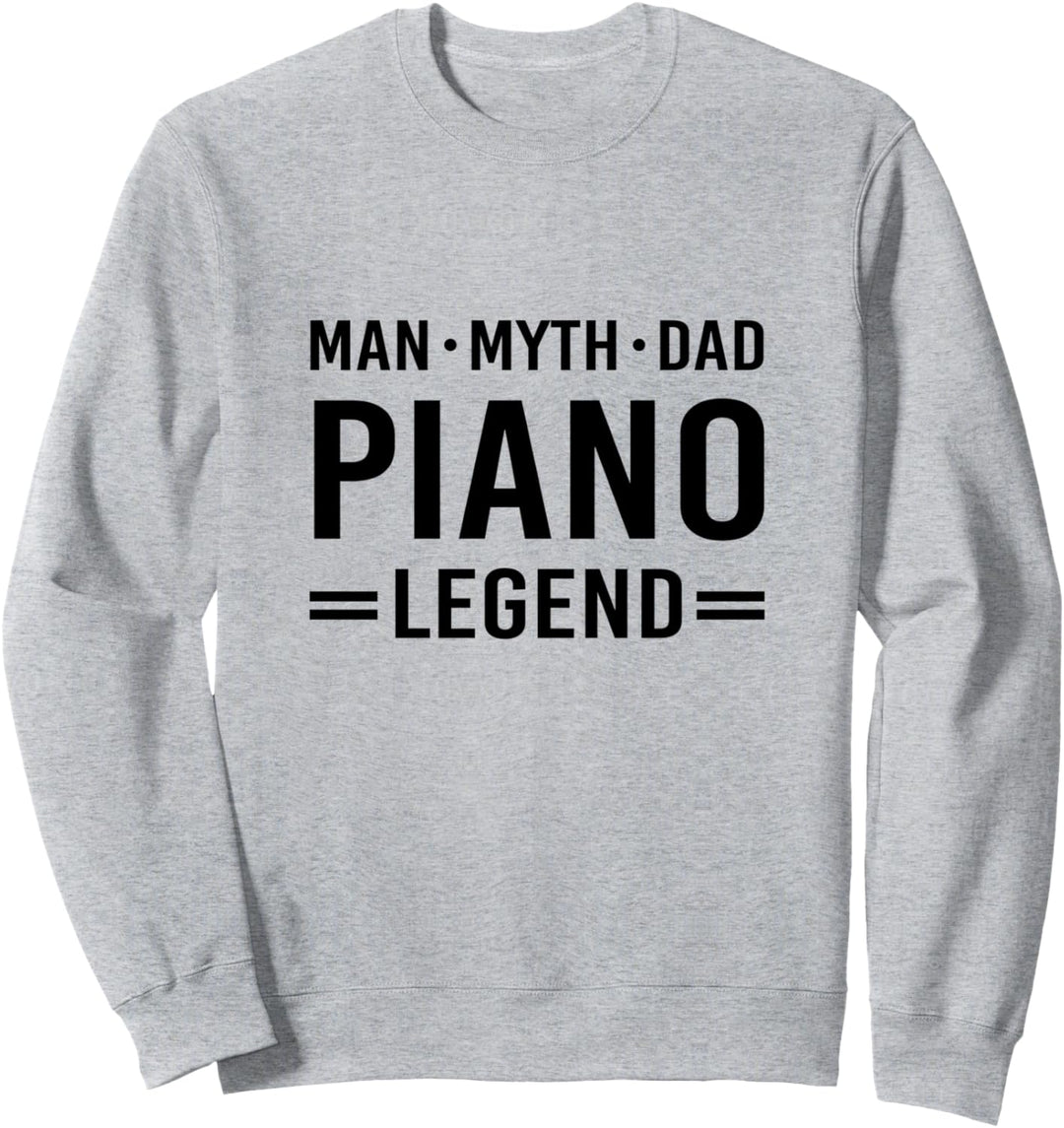 Man Myth Legend Dad Piano Sweatshirt