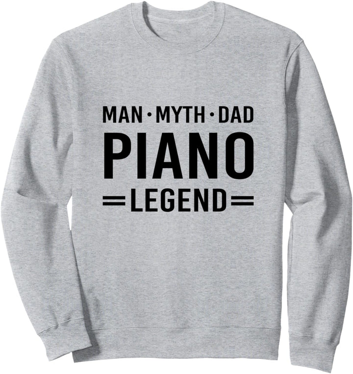 Man Myth Legend Dad Piano Sweatshirt