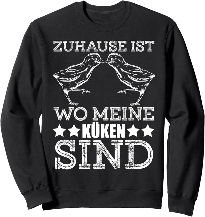 Zuhause ist wo meine Küken sind Hühner Bauer Bauernhof Huhn Sweatshirt