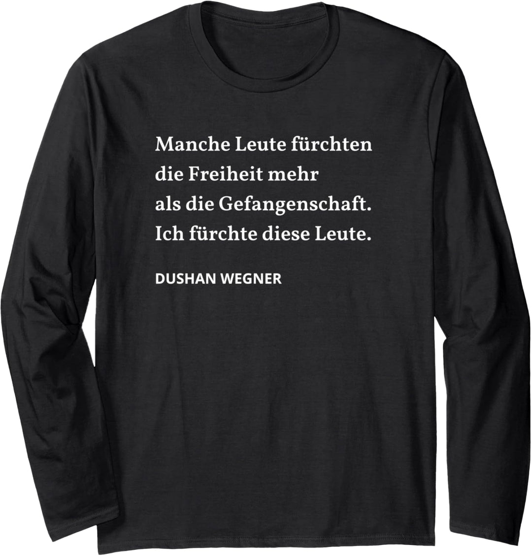 Manche Leute fürchten die Freiheit Langarmshirt