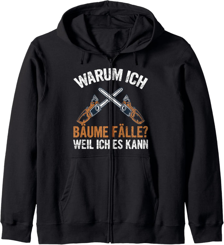 Warum Ich Bäume Fälle Weil Ich Es Kann Holzfäller Spruch Kapuzenjacke