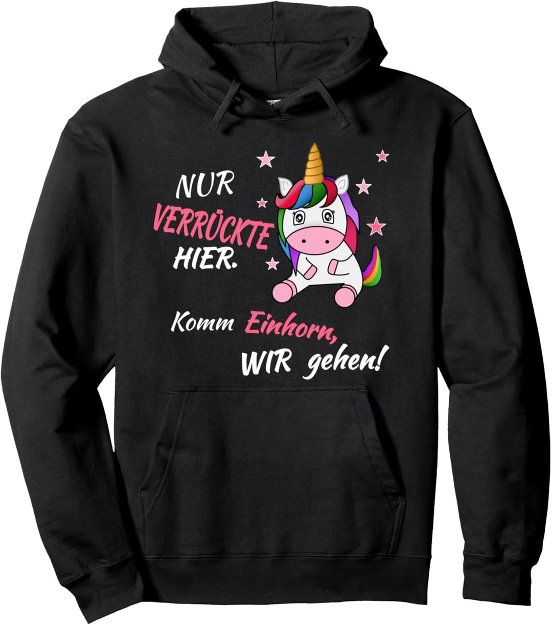 Einhorn Damen Mädchen Unicorn - Nur verrückte hier Fun Pullover Hoodie