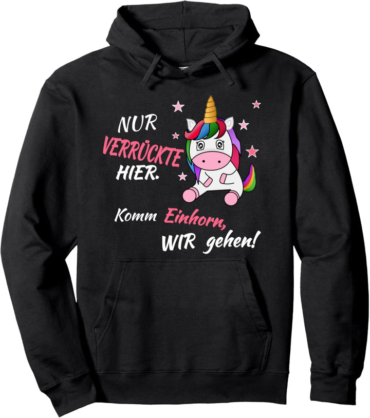 Einhorn Damen Mädchen Unicorn - Nur verrückte hier Fun Pullover Hoodie