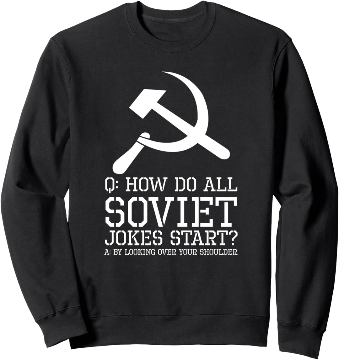 Political Anti Communist - How do all Soviet jokes start? Sweatshirt