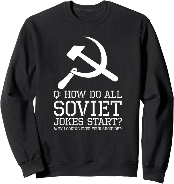 Political Anti Communist - How do all Soviet jokes start? Sweatshirt