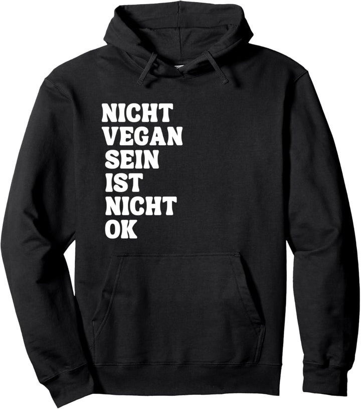 Nicht Vegan sein ist nicht ok Pullover Hoodie