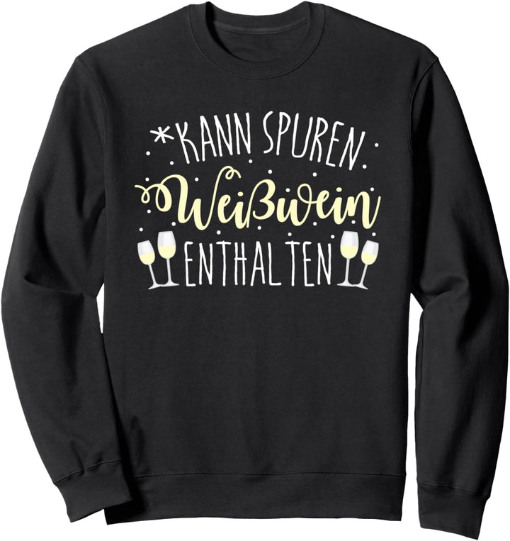 Wein Weisswein Weintrinker Rotwein Winzer Weinglas Geschenk Sweatshirt