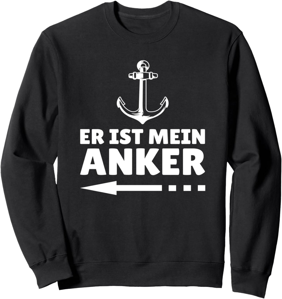 Er ist mein Anker Beziehung Liebe Ehe Partner Süsser Spruch Sweatshirt