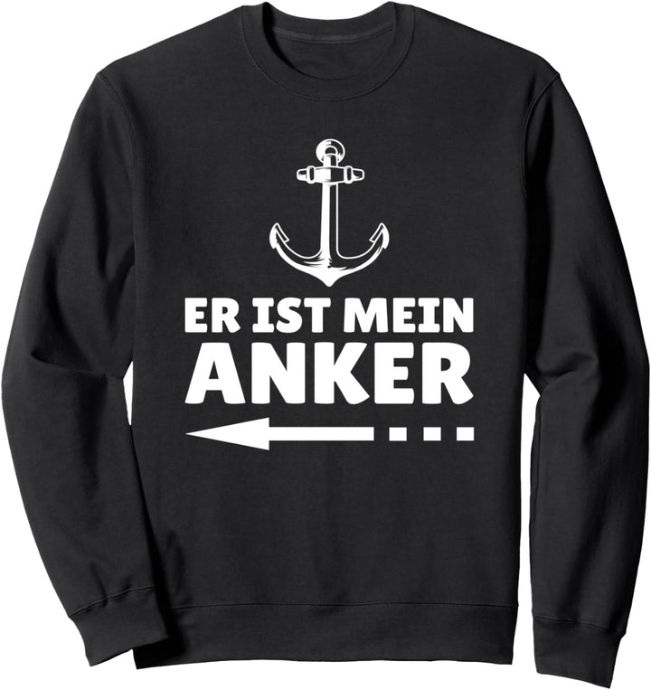 Er ist mein Anker Beziehung Liebe Ehe Partner Süsser Spruch Sweatshirt