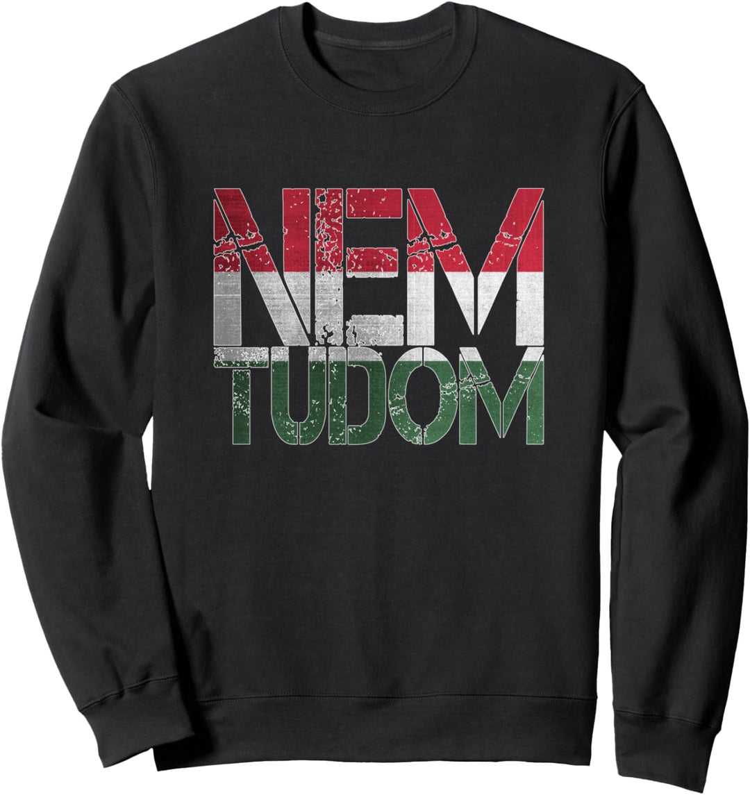 Nem Tudom Ich Weiss Es Nicht Ungarisch Magyarország Ungarn Sweatshirt