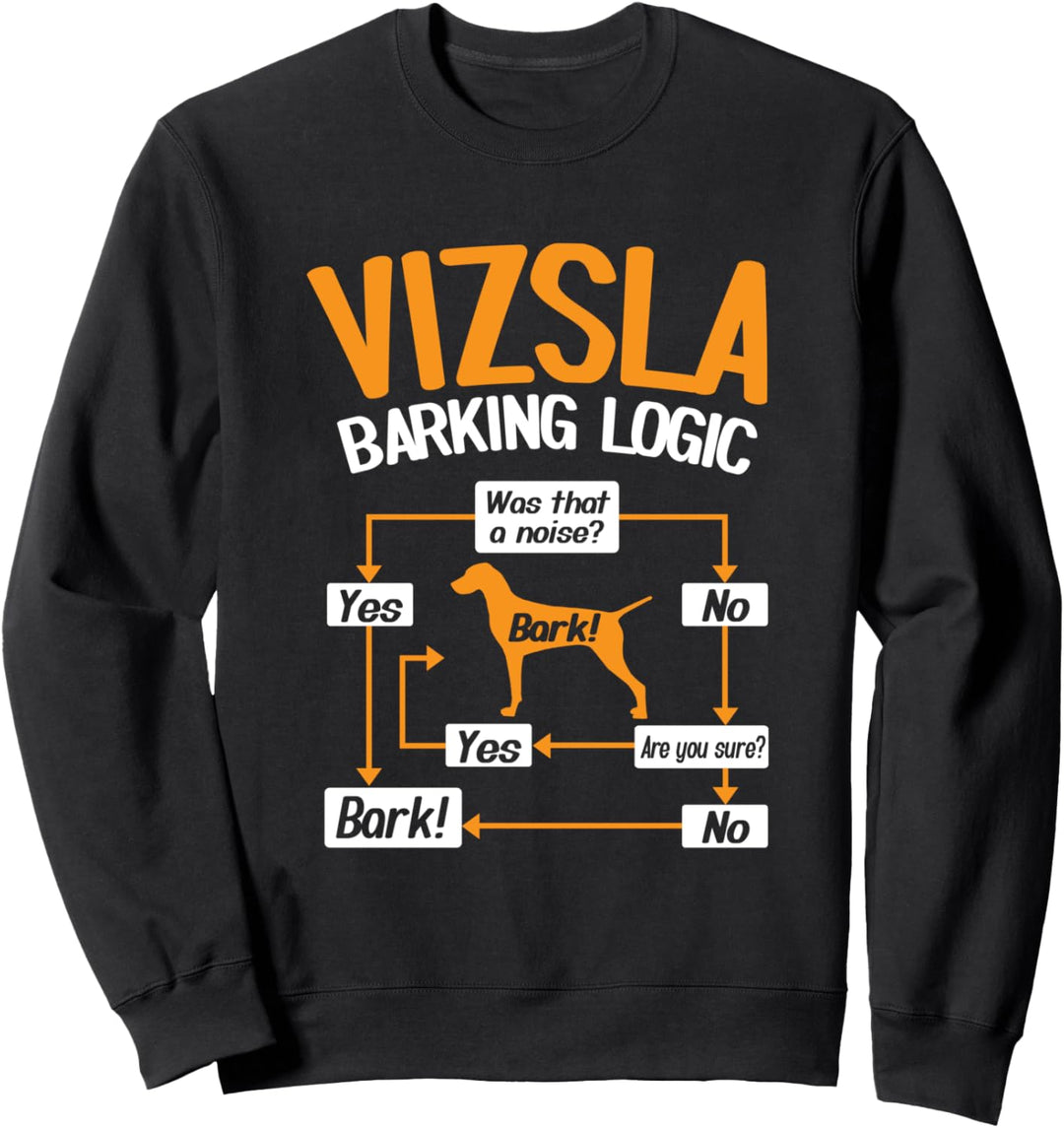 Vizsla Barking Logic Funny Dog Lover Sweatshirt