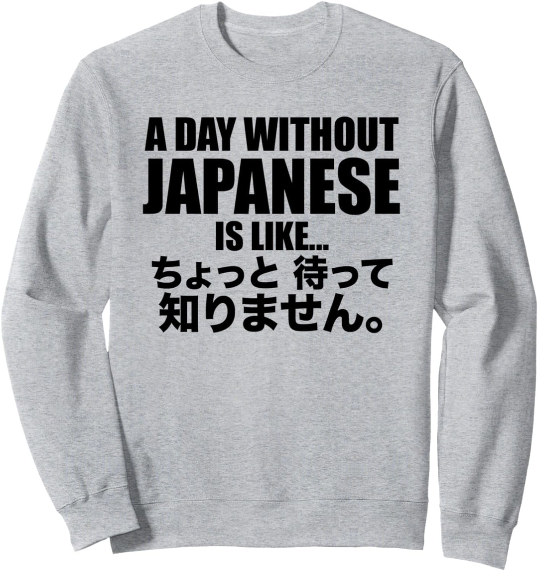 Funny Japanese Gift for People Who Love Learning Japanese Sweatshirt