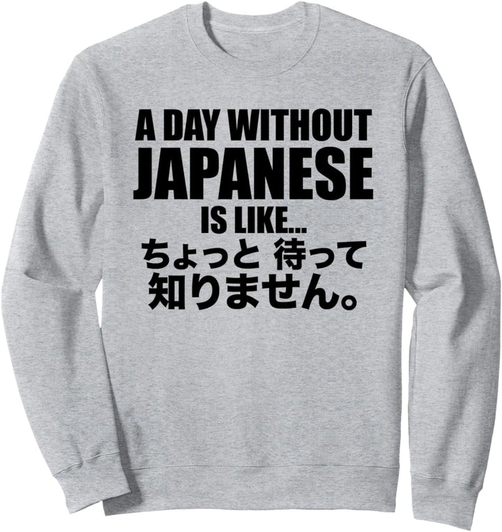 Funny Japanese Gift for People Who Love Learning Japanese Sweatshirt