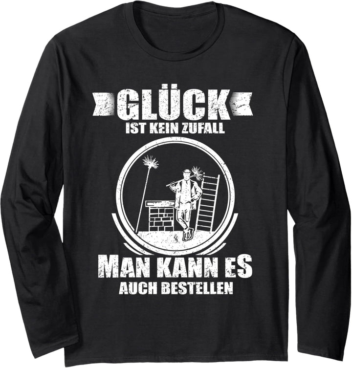 Glück ist kein Zufall - Man kann es auch bestellen Langarmshirt