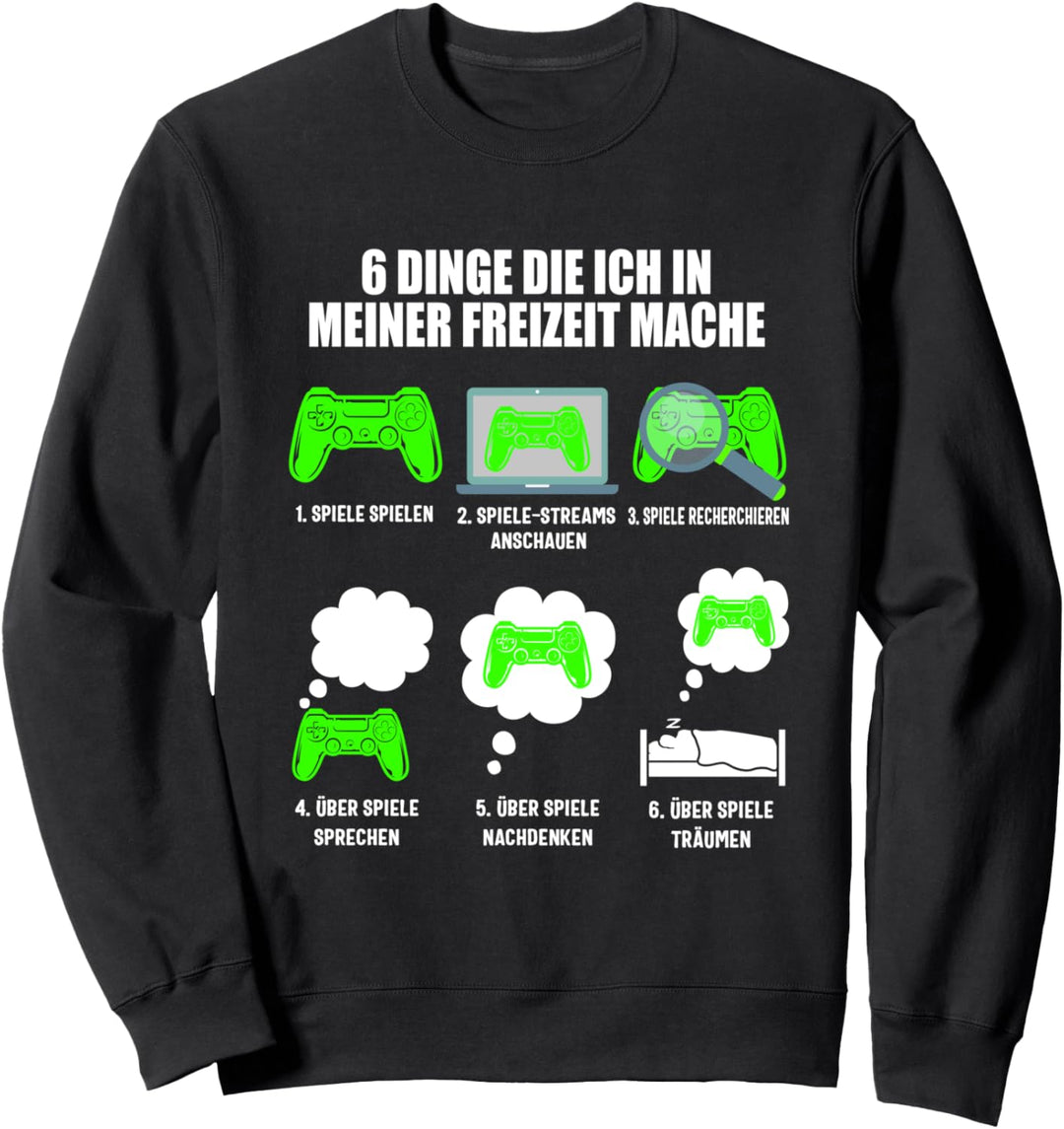 6 Dinge Die Ich In Meiner Freizeit Mache Videospiele Spiele Sweatshirt
