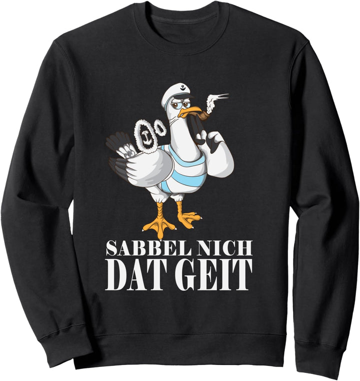 Möwe sabbel nich dat geit Norddeutsche Plattdeutsch Sweatshirt