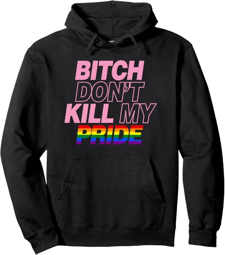 Bitch Don't Kill My Pride Lustige süsse Gay Pride Ästhetik Pullover Hoodie