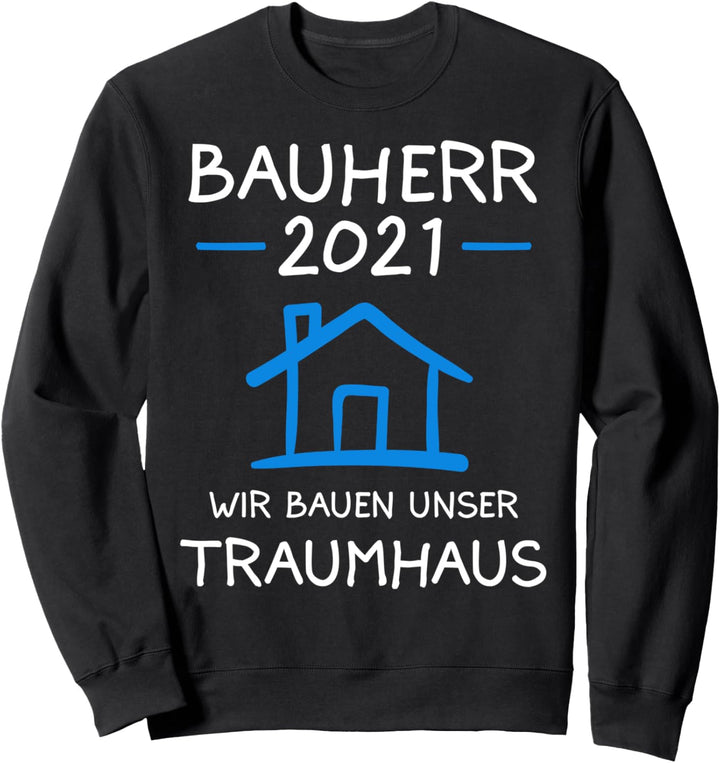 Bauherr 2021 Mann Bauherren Richtfest-Ideen Sweatshirt