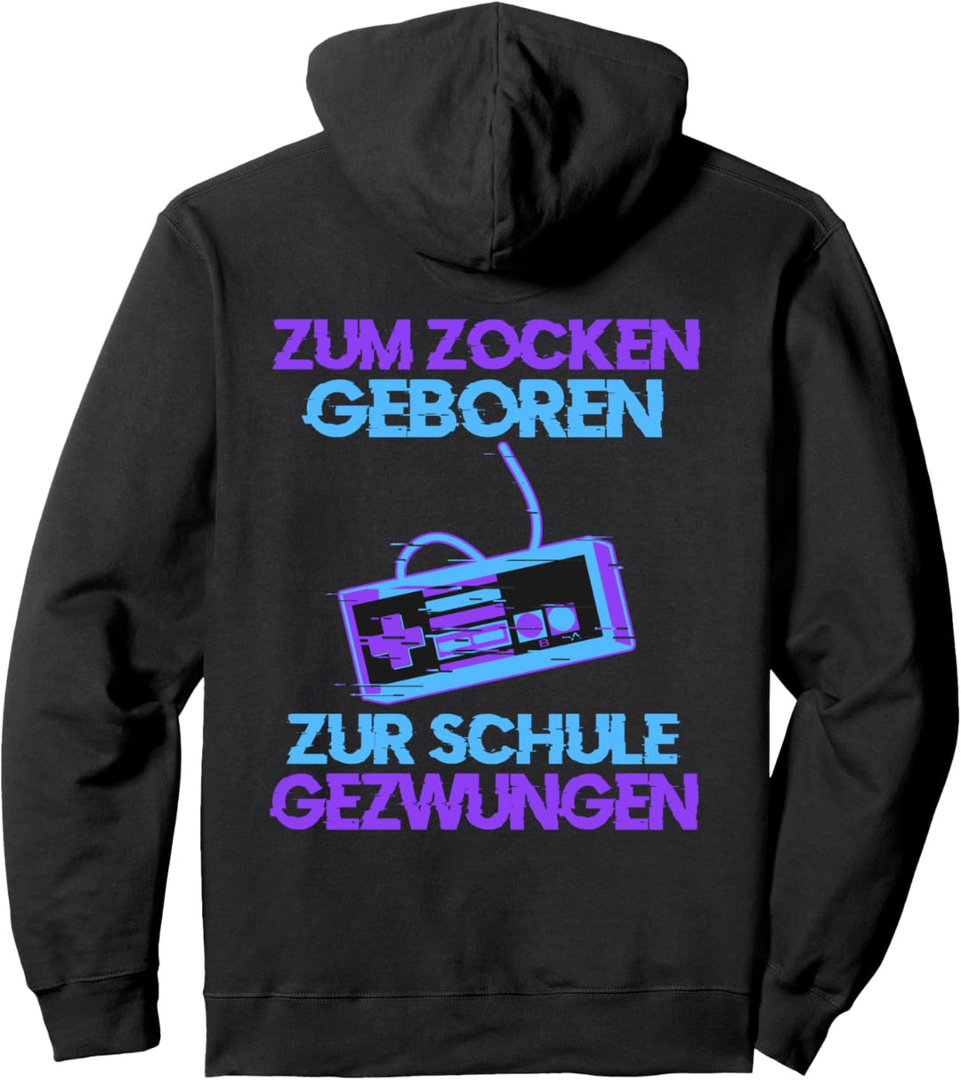 Zum Zocken Geboren Zur Schule Gezwungen Pullover Hoodie
