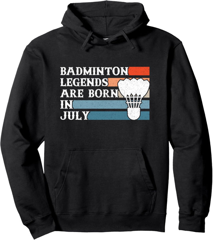 Badminton Legends Are Born In July Federballspieler Pullover Hoodie