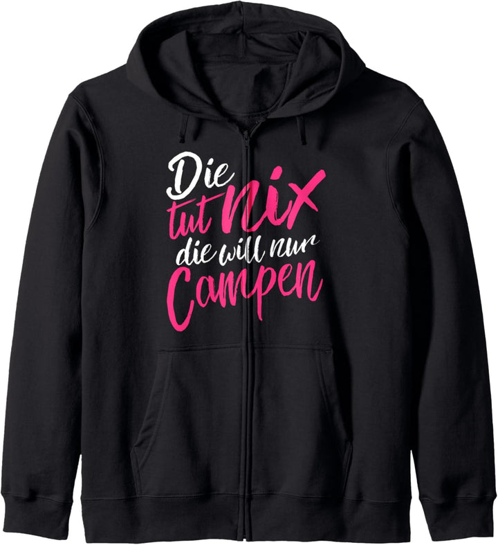Die tut nix Die will nur Campen - Camper & Camping Geschenk Kapuzenjacke