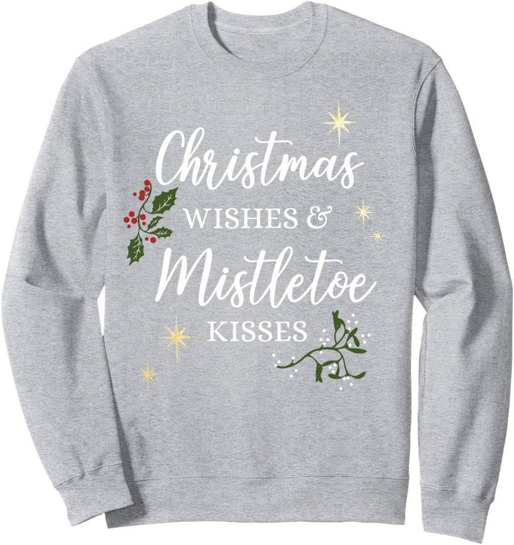 Chirstmas Wishes & Mistletoe Kisses Sweatshirt