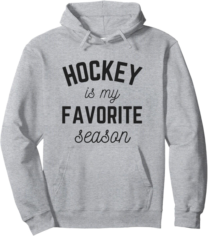 Hockey is my favorite season Sports Game Team Pullover Hoodie