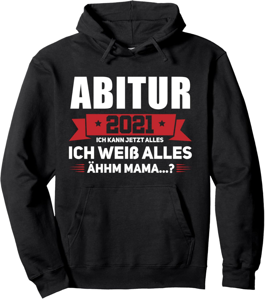 Abitur 2021 Ich kann alles Ich weiss alles Ähm Mama Prüfung Pullover Hoodie