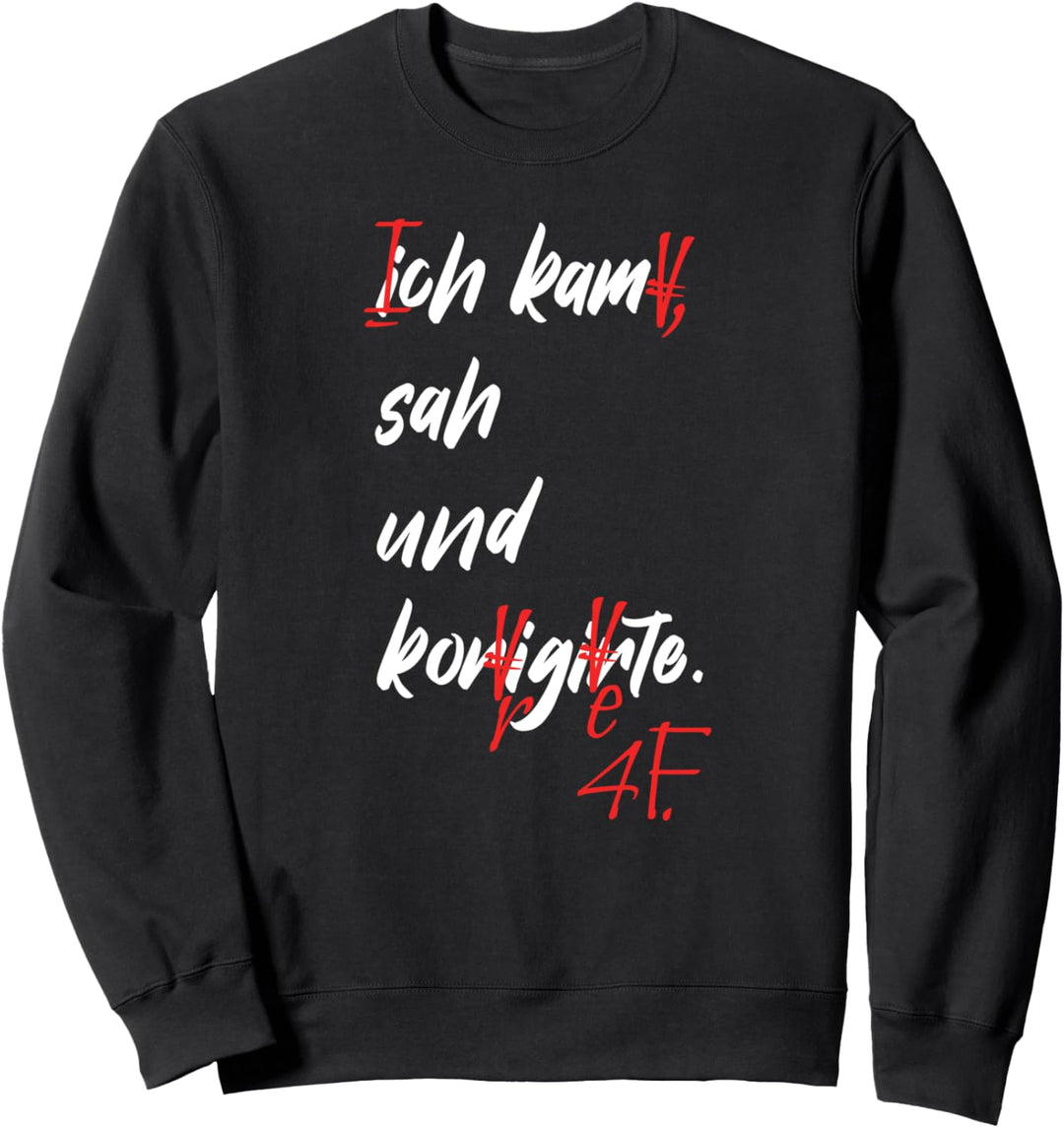 Ich kam, sah und korrigierte. Deutschlehrerin Deutschlehrer Sweatshirt