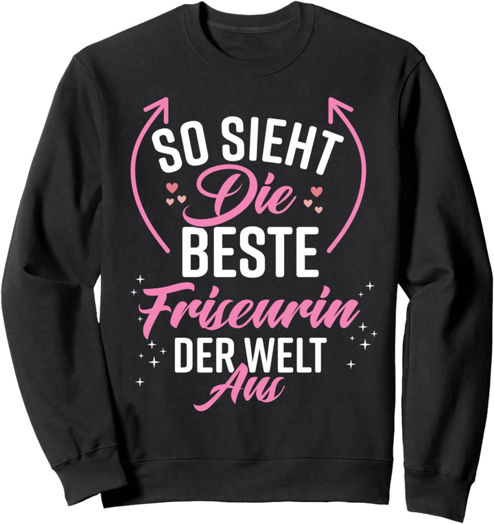 Beste Friseurin der Welt Lustig Witzig Schön Beste Friseurin Sweatshirt
