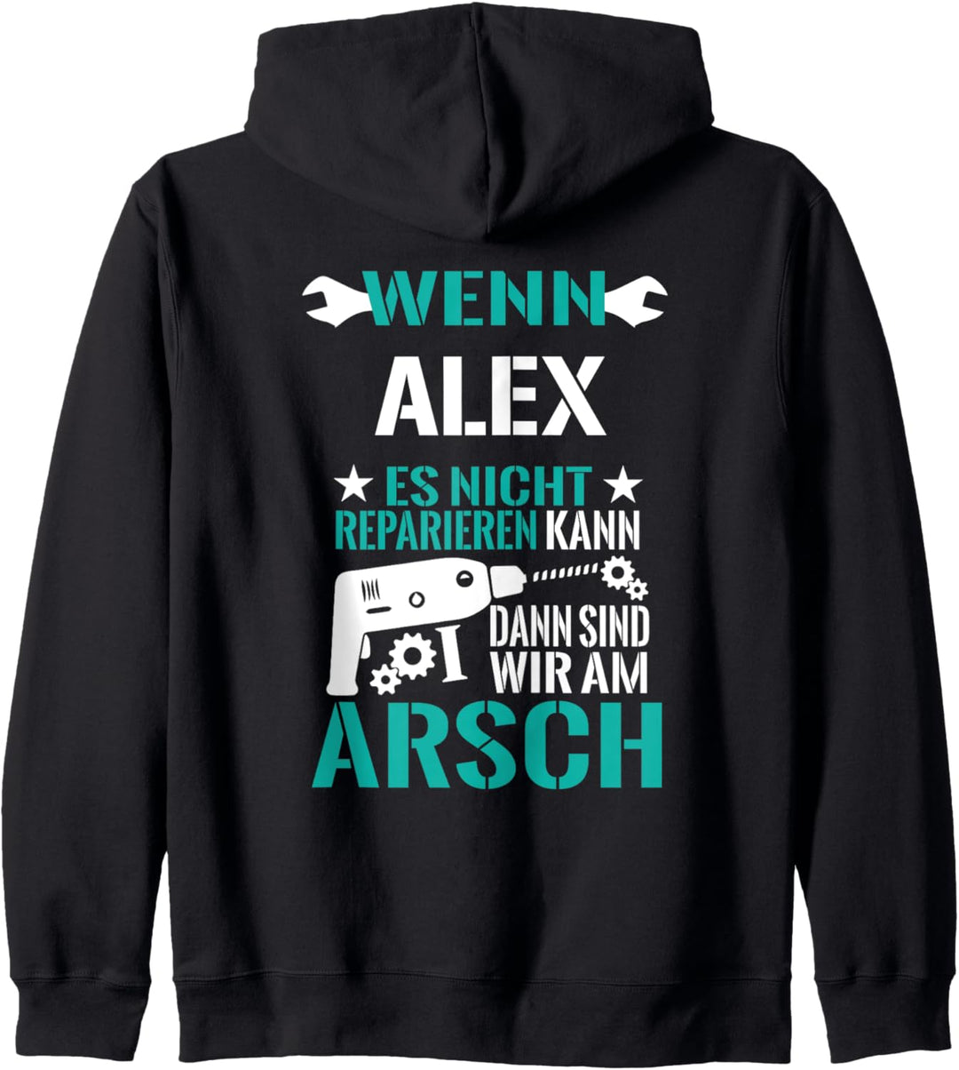Alex Es Nicht Reparieren Kann Am Arsch Lustiges Geschenk Kapuzenjacke