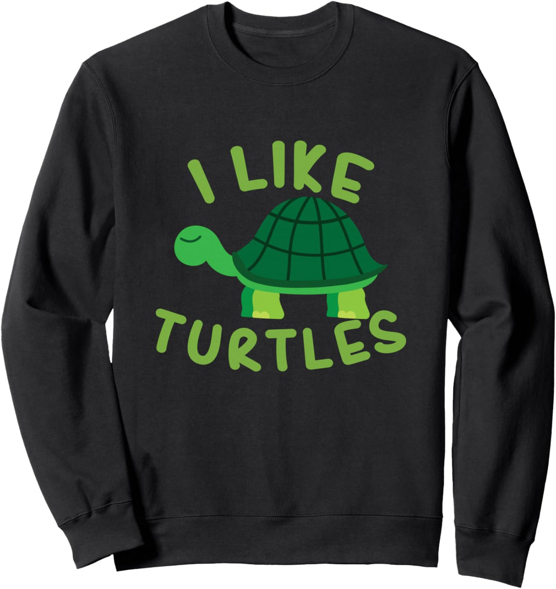 Ich mag Schildkröten Lustiges Geschenk Fun Sweatshirt