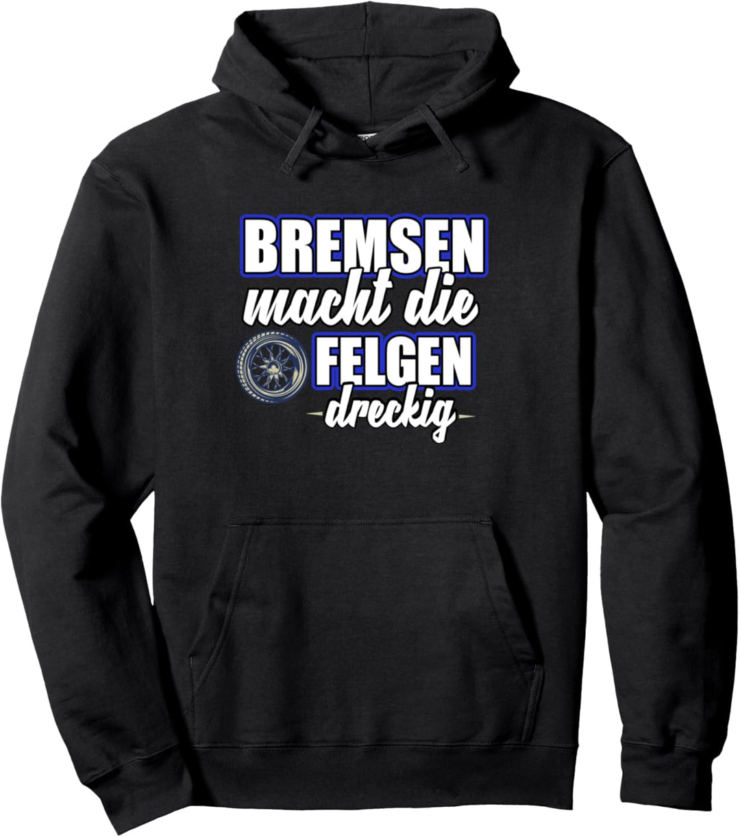 Bremsen macht felgen Dreckig - Autofahren Sprüche Tuning Pullover Hoodie
