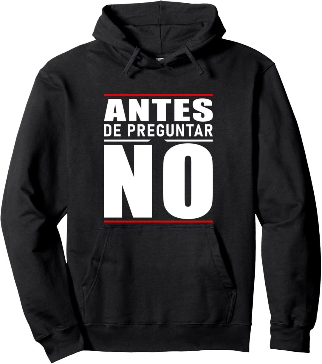 Antes De Preguntar No Declaración Divertida Pullover Hoodie
