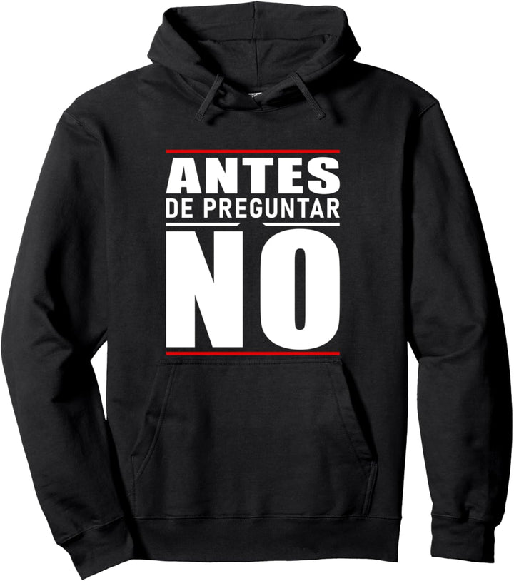 Antes De Preguntar No Declaración Divertida Pullover Hoodie