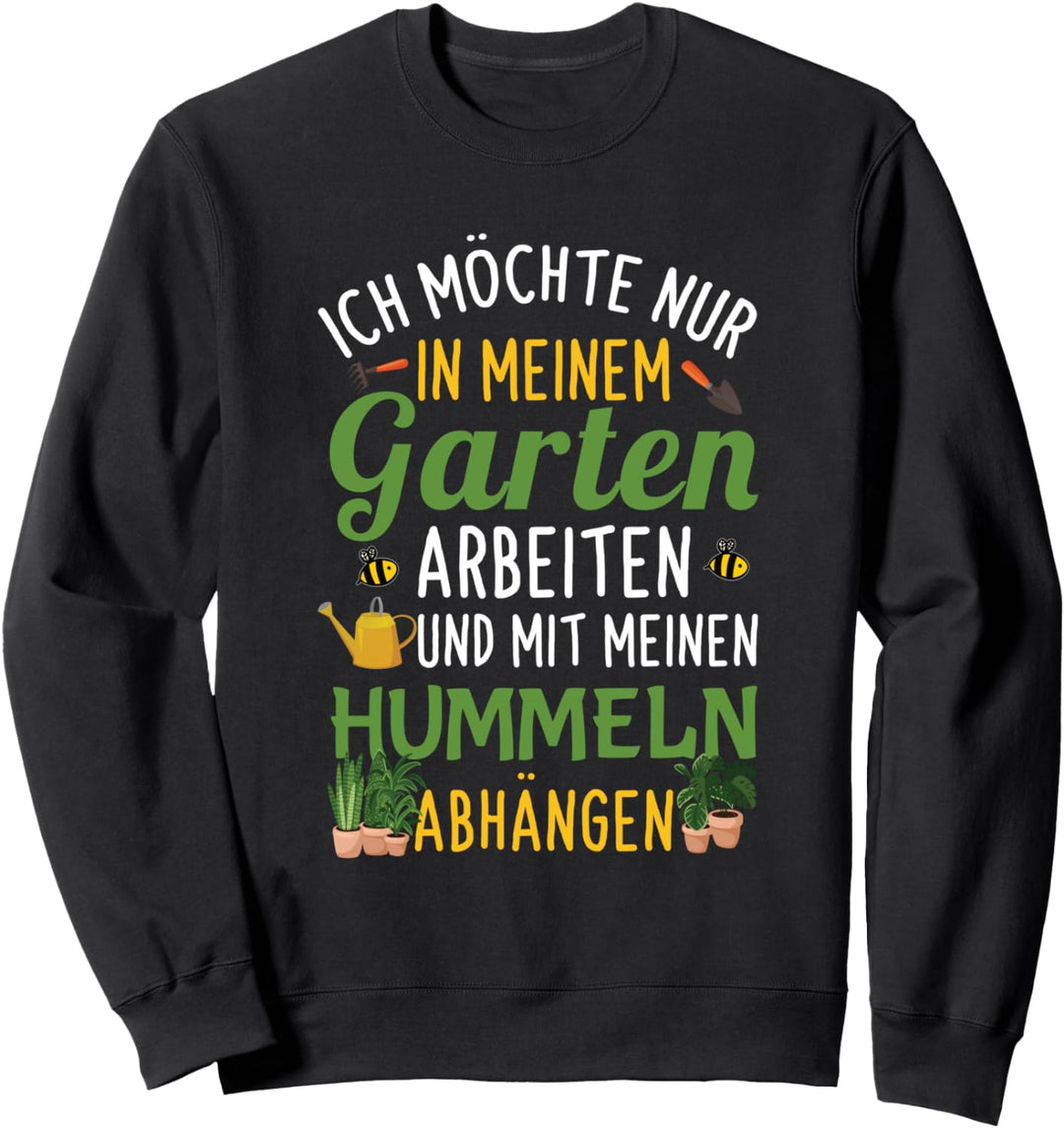 Garten Hummeln Gärtner Hobbygärtner Gartenarbeit Spruch Sweatshirt