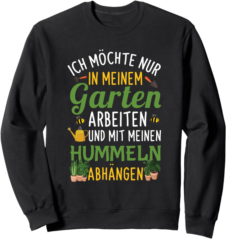 Garten Hummeln Gärtner Hobbygärtner Gartenarbeit Spruch Sweatshirt