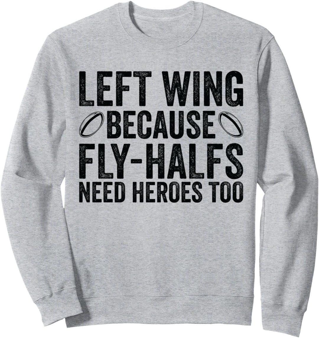 Linker Flügel Weil Fly-Halfs Helden brauchen - Rugby Sweatshirt