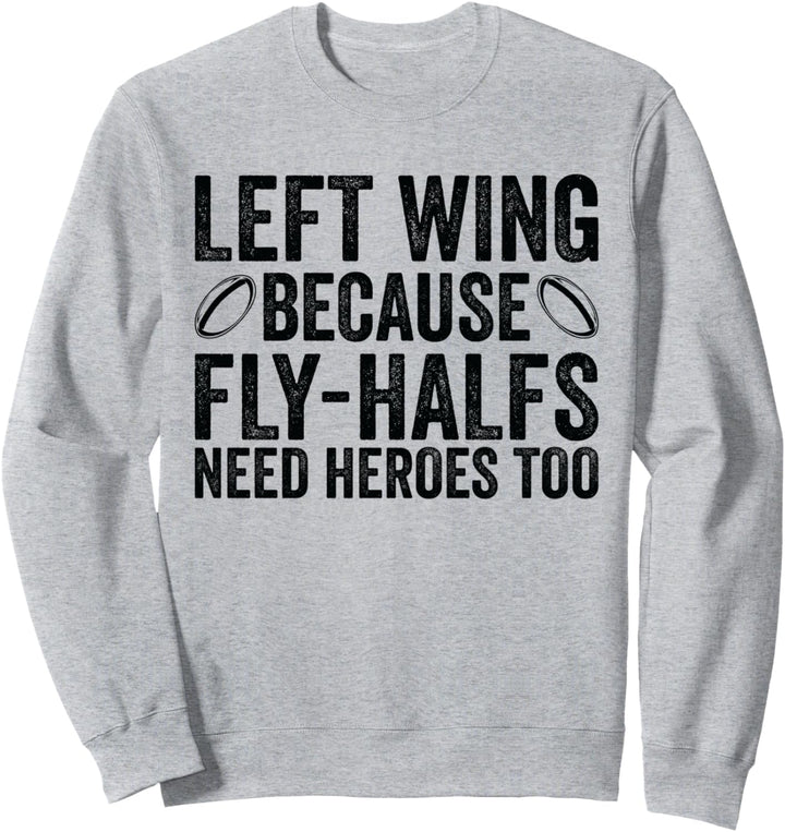 Linker Flügel Weil Fly-Halfs Helden brauchen - Rugby Sweatshirt