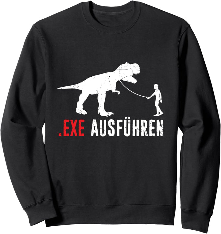 Admin Programmierer ITler Informatiker Spruch EXE Ausführen Sweatshirt