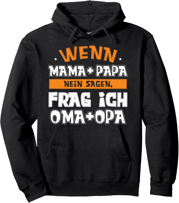 Wenn Mama & Papa nein sagen, Frag ich Oma & Opa. Kinder Pullover Hoodie