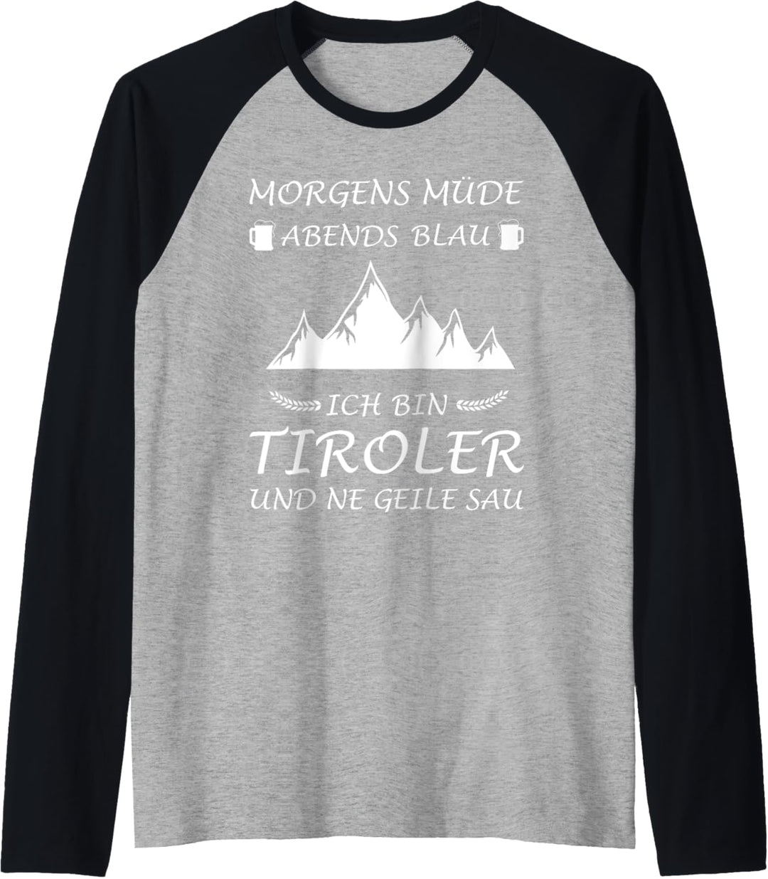 Tirolerin Tirol Morgens Müde Abends Blau Tiroler Raglan