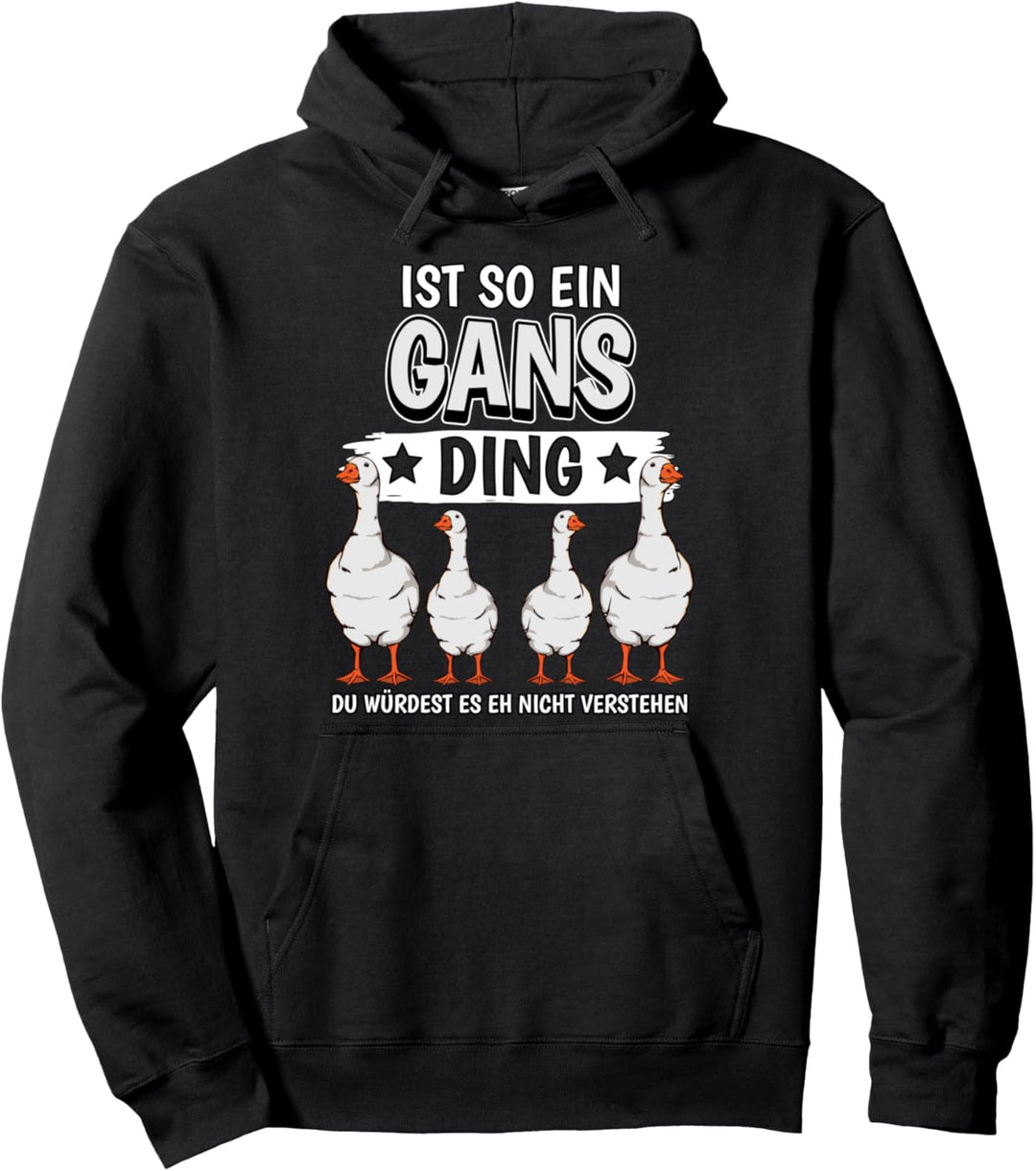 Gänse Sachen Ist so ein Gans Ding Gans Pullover Hoodie