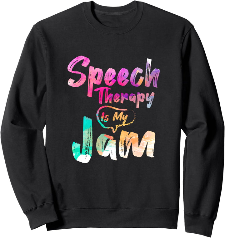 Speech Therapy Is My Jam | Funny Speech Language Pathologist Sweatshirt
