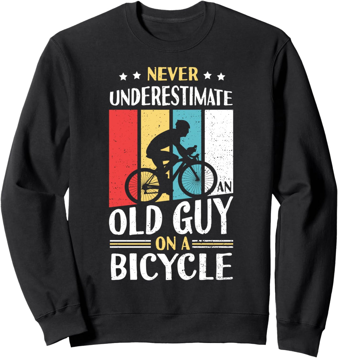 Never Underestimate An Old Guy - Fahrrad Sweatshirt