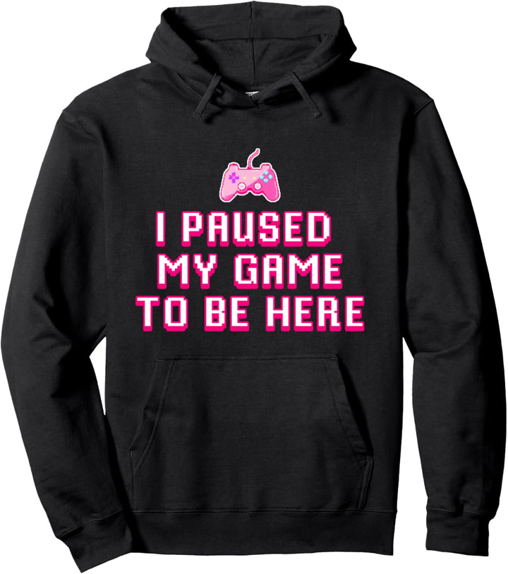 I Paused My Game To Be Here - Gamer Girl Mädchen Zockerin Pullover Hoodie