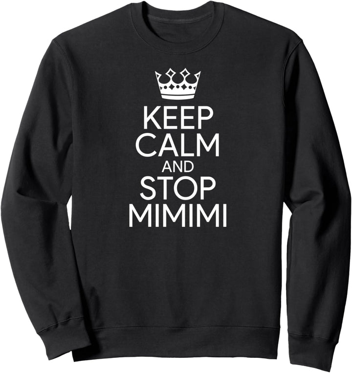 Keep Calm And Stop MiMiMi Shirt, Funshirt Statement T-Shirt Sweatshirt