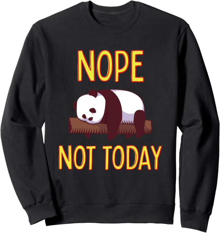 Nope Not Today Lustiges Panda Sweatshirt